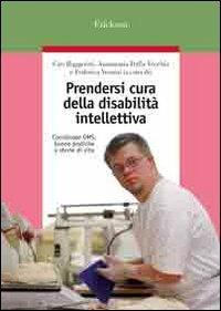 Prendersi cura della disabilità intellettiva. Coordinatore OMS, buone pratiche e storie di vita - copertina