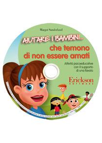 Aiutare i bambini che temono di non essere amati. CD-ROM - Margot Sunderland - copertina