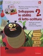 Sviluppare le abilità di letto-scrittura (Kit). Attività per il recupero delle difficoltà fonetiche e ortografiche. Con CD-ROM. Vol. 2