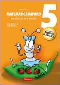 MatematicaImparo. Vol. 5: Tutti al lavoro con Lilli: la sottrazione - Patrizia Tasco - copertina