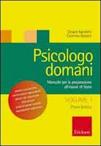 Psicologo domani. Manuale per la preparazione all'esame di Stato. Vol. 1: Prova teorica - Cesare Kaneklin,Caterina Gozzoli - copertina