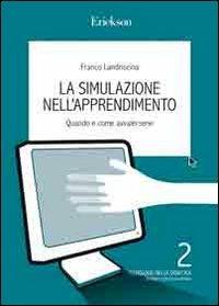 La simulazione nell'apprendimento. Quando e come avvalersene - Franco Landriscina - copertina
