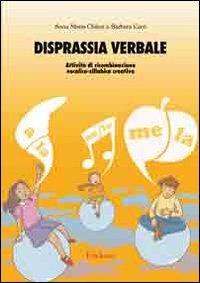 Disprassia verbale. Attività di ricombinazione vocalico-sillabica creativa - Anna Maria Chilosi,Barbara Cerri - copertina