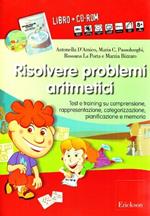 Risolvere problemi aritmetici. Test e training su comprensione, rappresentazione, categorizzazione, pianificazione e memoria. Con CD-ROM