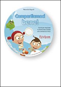 Comportiamoci bene! Giochi per imparare la buona educazione e la convivenza civile. CD-ROM - Marinella Ragnoli - copertina