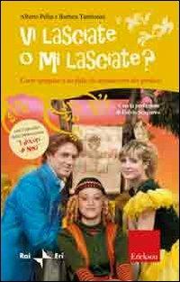 Vi lasciate o mi lasciate? Come spiegare a un figlio la separazione dei genitori. Con DVD - Alberto Pellai,Barbara Tamborini - copertina