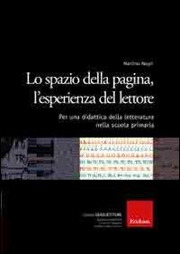 Lo spazio della pagina, l'esperienza del lettore. Per una didattica della letteratura nella scuola primaria - Martino Negri - copertina