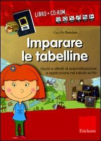 Imparare le tabelline. Giochi e attività di automatizzazione e applicazione nel calcolo scritto. Kit. Con CD-ROM - Camillo Bortolato - copertina