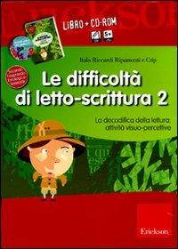 Le difficoltà di letto-scrittura. Kit. Con CD-ROM. Vol. 2: La decodifica della lettura: attività visuo-percettive. - Itala Riccardi Ripamonti,Crip - copertina