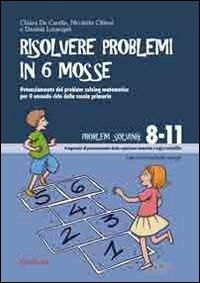 Risolvere problemi in sei mosse. Potenziamento del problem solving matematico per il secondo ciclo della scuola primaria. Con CD-ROM - Chiara De Candia,Nicoletta Cibinel,Daniela Lucangeli - copertina