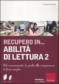 Recupero in... abilità di lettura. CD-ROM. Con libro. Vol. 2: Dal riconoscimento di parole alla comprensione di frasi semplici - Emanuele Gagliardini - copertina