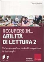 Recupero in... abilità di lettura. CD-ROM. Con libro. Vol. 2: Dal riconoscimento di parole alla comprensione di frasi semplici.