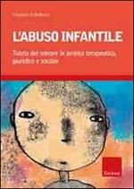 L' abuso infantile. Tutela del minore in ambito terapeutico, giuridico e sociale