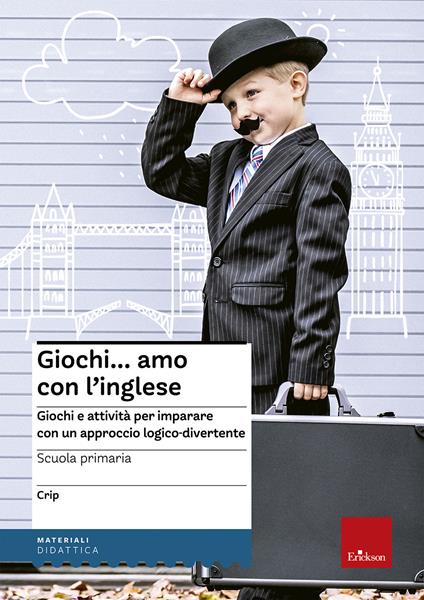 Giochi... amo con l'inglese. Giochi e attività per imparare con un approccio logico-divertente - Crip - copertina