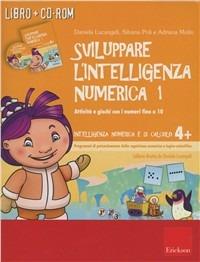 Sviluppare l'intelligenza numerica 1. Attività e giochi con i numeri fino a 10. CD-ROM. Con libro - Daniela Lucangeli,Silvana Poli,Adriana Molin - copertina