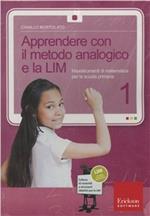 Apprendere con il metodo analogico e la LIM. Maxistrumenti di matematica per la scuola primaria. Con CD-ROM