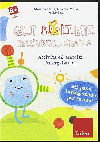 Gli aGlieni nell'orto... grafia. Attività ed esercizi integralatici. CD-ROM - Rossana Colli,Grazia Mauri,Saviem - copertina