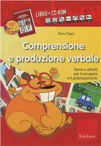 Comprensione e produzione verbale. Storie e attività per il recupero e il potenziamento. Kit. Con CD-ROM - Ilaria Pagni - copertina