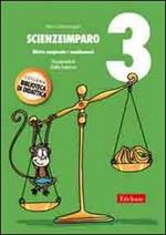 ScienzeImparo. Vol. 3: Mietta comprende i cambiamenti.