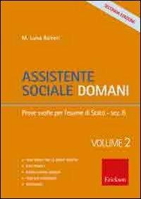 Assistente sociale domani. Vol. 2: Prove svolte per l'esame di Stato - M. Luisa Raineri - copertina