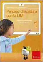 Percorsi di scrittura con la LIM 1. Costruire e analizzare testi e storie in gruppo. Con CD-ROM