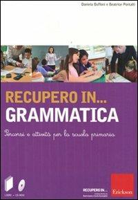 Recupero in... grammatica. Percorsi e attività per la scuola primaria. Con CD-ROM - Daniela Buffoni,Beatrice Pontalti - copertina