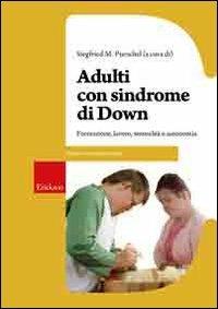 Adulti con sindrome di Down. Formazione, lavoro, sessualità e autonomia - Siegfried M. Pueschel - copertina