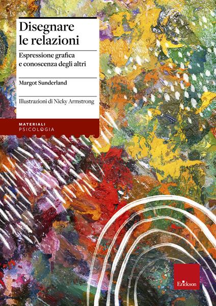 Disegnare le relazioni. Espressione grafica e conoscenza degli altri - Margot Sunderland - copertina