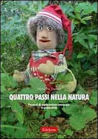 Quattro passi nella natura. Percorsi di esplorazione sensoriale e ambientale. Con libretto fotografico - M. Pia Trentini - copertina