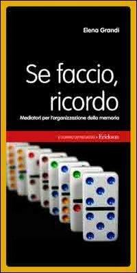 Se faccio, ricordo. Mediatori per l'organizzazione della memoria - Elena Grandi - copertina