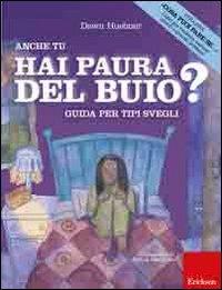 Anche tu hai paura del buio? Guida per tipi svegli. Ediz. illustrata - Dawn Huebner - copertina