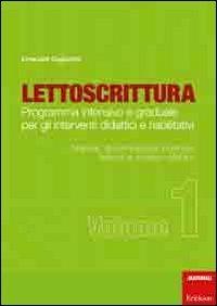 Lettoscrittura. Programma intensivo e graduale per gli interventi didattici e riabilitativi. Vol. 1: Materiali, discriminazione fonemica, fusione e accesso sillabico - Emanuele Gagliardini - copertina