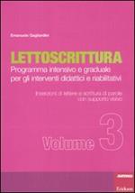 Lettoscrittura. Programma intensivo e graduale per gli interventi didattici e riabilitativi. Vol. 3: Inserzioni di lettere e scrittura di parole con supporto visivo.