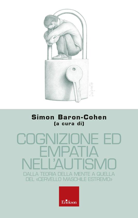 Cognizione ed empatia nell'autismo. Dalla teoria della mente a quella del «cervello maschile estremo» - copertina