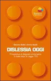 Dislessia oggi. Prospettive di diagnosi e intervento in Italia dopo la legge 170 - Giacomo Stella,Enrico Savelli - copertina