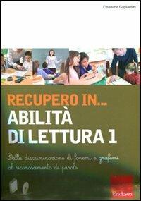 Recupero in... abilità di lettura. CD-ROM. Con libro. Vol. 1: Dalla discriminazione di fonemi e grafemi al riconoscimento di parole - Emanuele Gagliardini - copertina