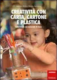 Creatività con carta, cartone, plastica. Laboratorio con materiali di riuso - Valentina Biletta,Michela Sammarco - copertina