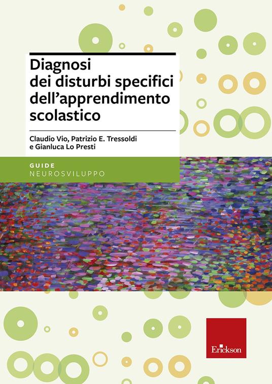Diagnosi dei disturbi specifici dell'apprendimento scolastico - Claudio Vio,Patrizio Emanuele Tressoldi,Gianluca Lo Presti - copertina