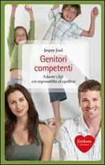 Genitori competenti. Educare i figli con responsabilità ed equilibrio