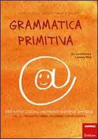 Grammatica primitiva. Per nativi digitali aspiranti sapiens sapiens. Vol. 2: Pronome, avverbio, congiunzione - Monica Colli,Grazia Mauri,Saviem - copertina