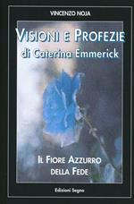 Visioni e profezie di Caterina Emmerick. Il fiore azzurro della fede