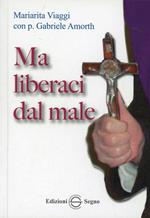 Ma liberaci dal male