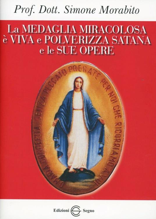 La medaglia miracolosa è viva e polverizza Satana e le sue opere - Simone Morabito - copertina