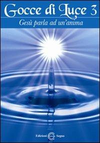 Gocce di luce. Gesù parla ad un'anima. Vol. 3 - copertina