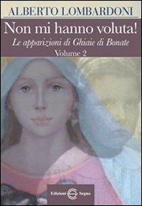 Non mi hanno voluta! Le apparizioni di Ghiaie di Bonate. Vol. 2 - Alberto Lombardoni - copertina