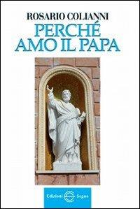 Perché amo il Papa - Rosario Colianni - copertina
