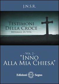 Testimoni della croce. Vol. 2: Inno alla mia Chiesa. - J.N.S.R. - copertina