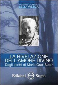 La rivelazione dell'amore divino. Dagli scritti di Maria Graf-Suter - copertina