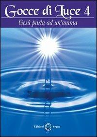 Gocce di luce. Gesù parla ad un'anima. Vol. 4 - copertina