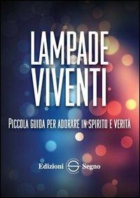 Lampade viventi. Piccola guida per adorare in spirito e verità - copertina